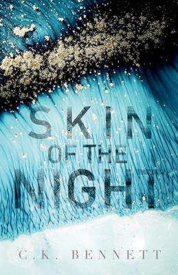 Skin of the Night: Book One of The Night series - Bennett, C K