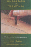 Skin Prick Testing in Clinical Practice: The Cornerstone in Allergy Diagnostics - Brydon, Mary J., and Holgate, Stephen T., Professor, MD, DSc (Foreword by)