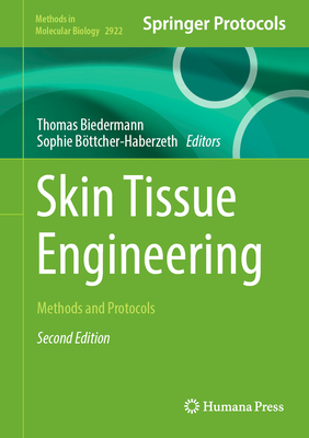 Skin Tissue Engineering: Methods and Protocols - Biedermann, Thomas (Editor), and Bttcher-Haberzeth, Sophie (Editor)