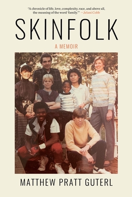 Skinfolk: A Memoir - Guterl, Matthew Pratt