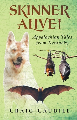 Skinner Alive!: Appalachian Tales from Kentucky - Caudill, Craig
