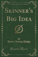 Skinner's Big Idea (Classic Reprint)