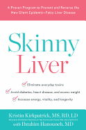 Skinny Liver: A Proven Program to Prevent and Reverse the New Silent Epidemic-Fatty Liver Disease