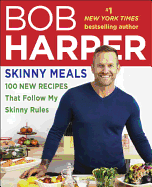 Skinny Meals: Everything You Need to Lose Weight-Fast! - Harper, Bob