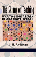 Skinny on Teaching: What You Don't Learn in Graduate School