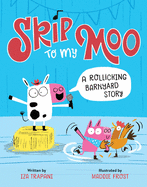 Skip to My Moo: A Rollicking Barnyard Story