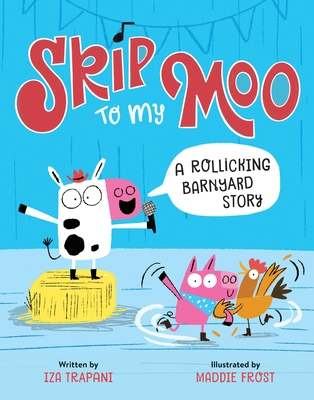 Skip to My Moo: A Rollicking Barnyard Story - Trapani, Iza