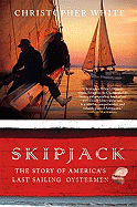 Skipjack: The Story of America's Last Sailing Oystermen