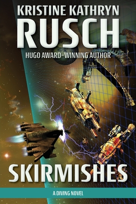 Skirmishes: A Diving Novel - Rusch, Kristine Kathryn