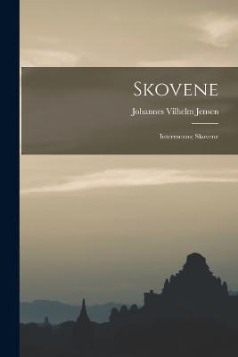 Skovene: Intermezzo; Skovene - Jensen, Johannes Vilhelm