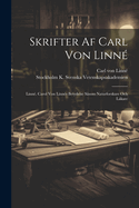 Skrifter AF Carl Von Linn?: Linn?. Carol Von Linn?s Betydelse S?som Naturforskare Och L?kare