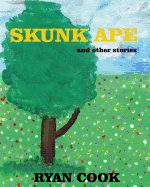 Skunk Ape: And Other Stories