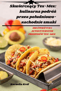 Skwierczacy Tex-Mex: kulinarna podroz przez poludniowo-zachodnie smaki