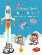 Sky and Space ABCs: An Alphabet Coloring Book: Discover and Color Your Way Through the Alphabet with Amazing Space and Aircraft from A to Z