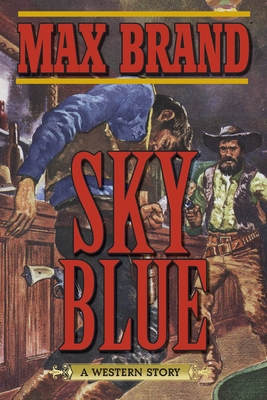 Sky Blue: A Western Story - Brand, Max