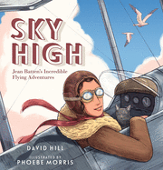 Sky High: Jean Batten's Incredible Flying Adventures