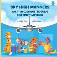 Sky High Manners: An A-to-Z Etiquette Guide for Tiny Travelers