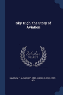 Sky High; the Story of Aviation