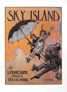 Sky Island: Being the Further Exciting Adventures of Trot and Cap'n Bill After Their Visits to the Sea Fairies - Baum, L Frank