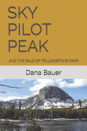 Sky Pilot Peak: And the Sale of Yellowstone Park