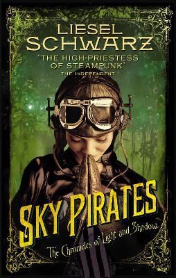 Sky Pirates: Chronicles of Light and Shadow - Schwarz, Liesel