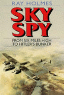 Sky Spy: From Six Miles High to Hitler's Bunker
