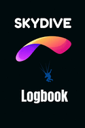 Skydive Logbook: Journal 6x9 in - 80 pages - Use it to write down your experiences !