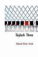 Skylark Three - Smith, Edward Elmer