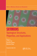 Skyrmions: Topological Structures, Properties, and Applications