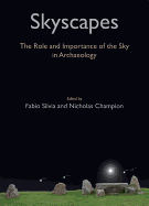 Skyscapes: The Role and Importance of the Sky in Archaeology