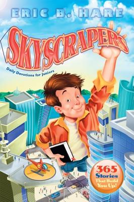 Skyscrapers: Daily Devotions for Juniors: 365 Stories That Build You Up! - Hare, Eric B