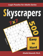 Skyscrapers Puzzle Book: 500 Easy to Hard (7x7): Keep Your Brain Young