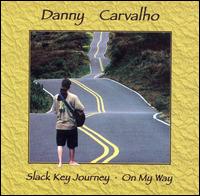 Slack Key Journey: On My Way - Danny Carvalho