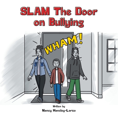 SLAM The Door on Bullying - Hansley-Larzo, Nancy