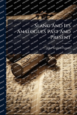 Slang And Its Analogues Past And Present - Farmer, John Stephen