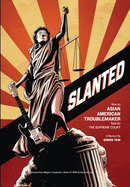Slanted: How an Asian American Troublemaker Took on the Supreme Court