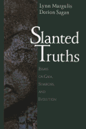 Slanted Truths: Essays on Gaia, Symbiosis and Evolution