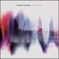 Slave Ambient - The War on Drugs