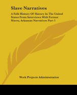 Slave Narratives: A Folk History of Slavery in the United States from Interviews with Former Slaves