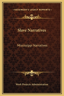 Slave Narratives: Mississippi Narratives - Work Projects Administration