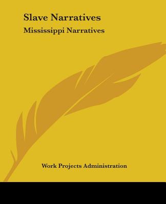 Slave Narratives: Mississippi Narratives - Work Projects Administration