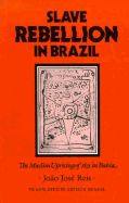 Slave Rebellion in Brazil: The Muslim Uprising of 1835 in Bahia