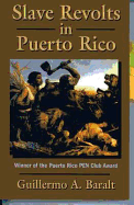 Slave Revolts in Puerto Rico: Conspiracies and Uprisings, 1795-1873