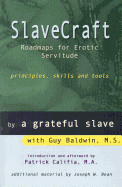 Slavecraft: Roadmaps for Erotic Servitude: Principles, Skills and Tools