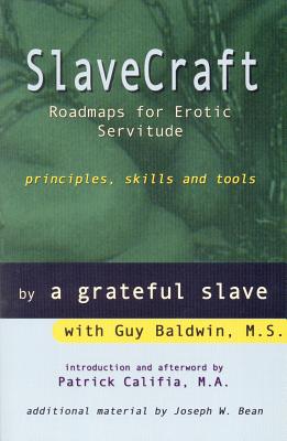 Slavecraft: Roadmaps for Erotic Servitude: Principles, Skills and Tools - Baldwin, Guy