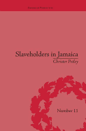 Slaveholders in Jamaica: Colonial Society and Culture during the Era of Abolition