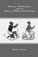Slavery, Abolitionism, and the Ethics of Biblical Scholarship