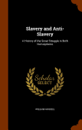 Slavery and Anti-Slavery: A History of the Great Struggle in Both Hemispheres