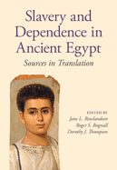 Slavery and Dependence in Ancient Egypt: Sources in Translation