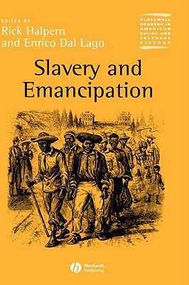 Slavery and Emancipation - Halpern, Rick (Editor), and Dal Lago, Enrico (Editor)